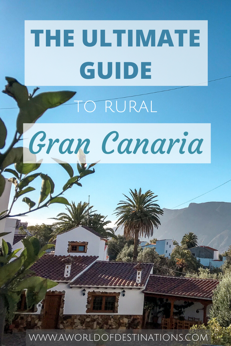 The Ultimate Guide to Rural Gran Canaria - a world of destinations